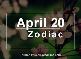 April 20 Zodiac April 20 Zodiac April 15 Zodiac April Zodiac