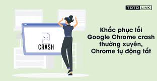 Want to stay in the know? 6 Cach Kháº¯c Phá»¥c Lá»—i Google Chrome Crash ThÆ°á»ng Xuyen Chrome Tá»± Ä'á»™ng Táº¯t Totolink Viá»‡t Nam