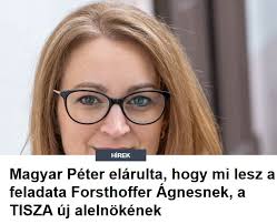 Komoly feladatokat kapott  https://www.szeretlekmagyarorszag.hu/hirek/magyar-peter-elarulta-hogy-mi-lesz-a-feladata-forsthoffer-agnesnek-a-tisza-uj-alelnokenek/
