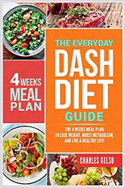 Let the mixture stand in the refrigerator for 30 minutes. The Everyday Dash Diet Guide The 4 Weeks Meal Plan To Lose Weight Boost Metabolism And Live A Healthy Life Kelso Charles 9781980851530 Amazon Com Books
