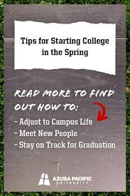 Tips For Starting College In The Spring How To Find Out Azusa Pacific University College