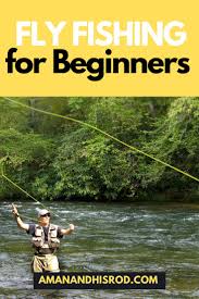 Fly Fishing For Beginners Tips And Tactics Fishing For Beginners Fly Fishing For Beginners Fly Fishing