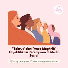 Tobrut dan Aura Maghrib Objektifikasi Perempuan di Media Sosial -  Bincang Perempuan
