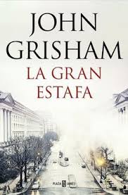 La Gran Estafa John Grisham Mark Todd Y Zola Decidieron Estudiar Derecho En Washington Para Cambiar El Mun Libros Para Leer Nombres De Libros Libros Gratis