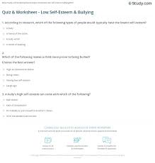 Jul 23, 2018 · browse from thousands of bullying questions and answers (q&a). Quiz Worksheet Low Self Esteem Bullying Study Com