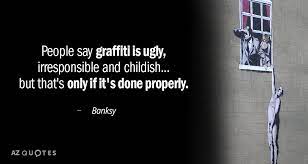 Top 25 Graffiti Quotes Of 149 A Z Quotes