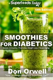 — written by stephanie watson — updated on june 7, 2019 superfood Amazon Com Smoothies For Diabetics Over 175 Quick Easy Gluten Free Low Cholesterol Whole Foods Blender Recipes Full Of Antioxidants Phytochemicals Diabetic Natural Weight Loss Transformation Book 5 Ebook Orwell