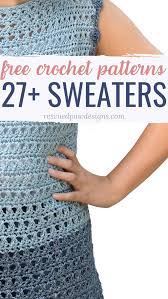 Whether it's your first sweater project or you're a champion knitter, browse our beautiful collection of patterns for the whole family include dog sweater patterns! 27 Free Easy Crochet Sweater Patterns Easycrochet Com