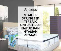 Khususnya di indonesia, spring bed memang telah banyak digunakan. 10 Merk Springbed Terbaik Untuk Tidur Empuk Dan Nyaman Dipakai