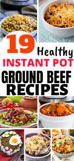 17 Healthy Instant Pot Ground Beef Recipes Juelzjohn Ground Beef Recipes Ground Beef Recipes Easy Beef Recipes