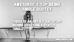 I celebrated 15 valentines all alone. 178 Awesome Being Single Quotes With Images Apr 2019 Update
