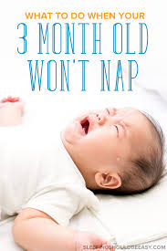 For one thing, the quality of sleep is often not as good, and your baby may not be ready to wake up (or go back to sleep) when you arrive at your destination. 3 Month Old Won T Nap Sleeping Should Be Easy