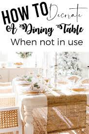 How To Decorate Dining Table When Not In Use In 2021 Dining Room Table Centerpieces Dining Table Decor Dining Decor