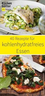 40 Rezepte Fur Kohlenhydratfreies Essen Chiara Gesundesessen Leckeres Essen Rezepte Kohlenhydratfrei