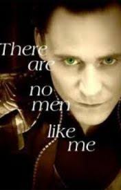 There Are No Men Like Me. (A Loki Fan Fiction.)