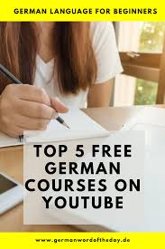 5 Free Online German Courses For Beginners A1 A2 On Youtube German Word Of The Day In 2020 German Language German Language Course Learn German