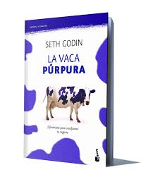 Debemos convertir nuestro producto en algo extraordinario que deslumbre a todos aquellos que nos estén observando. La Vaca Purpura Seth Godin Libros De Millonarios