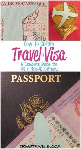 How To Obtain A Travel Visa A Complete Guide For Us Non Us Citizens Travel Visa Visa Travel