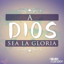 A Dios Sea Toda La Honra Y La Gloria Dios Mensaje De Dios Mensajes De La Biblia