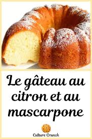 Gateau Au Citron Et Au Mascarpone Minute La Recette Facile Recettes De Cuisine Recette Recette Facile