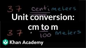 The units of length must be converted from centimeters to inches. Converting Centimeters To Meters Cm To M Measurement Video Khan Academy