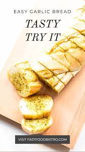 How To Make Easy Garlic Bread Fast Food Bistro Recipe Garlic Bread Easy Garlic Bread Recipe Pesto Bread