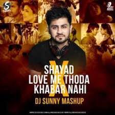 Shayad X Love Me Thoda X Khabar Nahi X Sixteen Mashup Mp3 Song Download Pagalworld