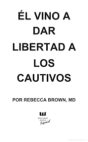 El Vino A Dar Libertad A Los Cautivos Rebecca Brown Google Libros In 2020 Rebecca Brown Libertad Libros