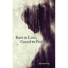 If love was a curse, then i guess people are curse as well. Born To Love Cursed To Feel Paperback Samantha King Target