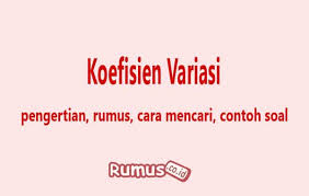 Check spelling or type a new query. Koefisien Variasi Pengertian Rumus Cara Mencari Dan Contoh Soal