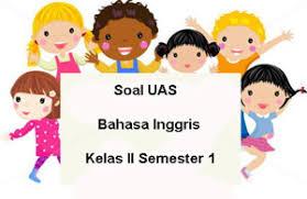 Soal Uas Bahasa Inggris Kelas 2 Semester 1 Plus Kunci Jawaban Juragan Les