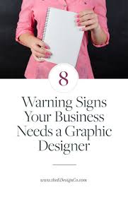 8 Warning Signs Your Business Needs A Graphic Designer Graphic Design Graphic Business Entrepreneurship