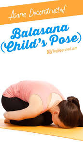 Asana Deconstructed Exploring Balasana Child S Pose Basic Yoga Poses Learn Yoga Poses Basic Yoga