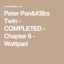 Peter Pan S Twin Completed Chapter 8 Peter Pan Love Story Chapter