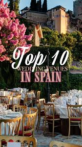 Top Best Wedding Venues In Spain Wedding Locations Spain Wedding Spain Beach Wedding Spain
