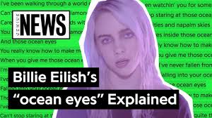 The phrase bedroom eyes came up in another question, and the person who used it remarked that to him/her it meant that, from a physical standpoint that means they've got dilated pupils. Billie Eilish Ocean Eyes Lyrics Genius Lyrics