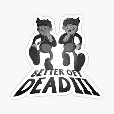 Chi & maddmo0n), west country by cxltgod & nikhedonia, i love apandah by lil panda (apandah), i love. Josh A Und Iamjakehill Better Off Dead Iii Sticker Von Simpleturt Redbubble