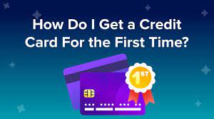 How To Get A Credit Card For The First Time [2022]