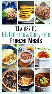 10 Gluten Free Dairy Free Freezer Meals Just What We Eat Gluten Free Dairy Free Recipes Gluten Free Dairy Free Dinner Dairy Free Lunch
