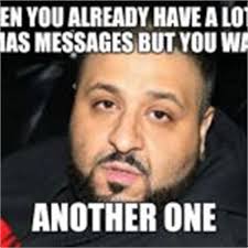 Black or white dj khaled meme. Dj Khaled Another One Memes