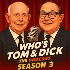 Who's Tom & Dick (podcast)
