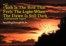 rabindranath-tagore-faith-is-the-bird-that-feels-the-light-when ... via Relatably.com