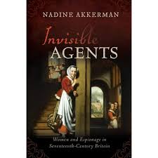Invisible Agents: Women and Espionage in Seventeenth-Century Britain,  (Paperback) - Walmart.com