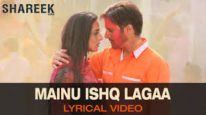 Lyrical Mainu Ishq Lagaa Full Song With Lyrics Shareek Youtube Mainu ishq laga mere mahi da is ishq vich rab disda ae ae rang hai ishq ilahi da. lyrical mainu ishq lagaa full song with lyrics shareek