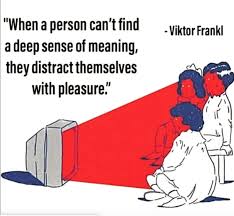 English to english dictionary gives you the best and accurate english translation. When A Person Can T Find A Deep Sense Of Meaning They Distract Themselves With Pleasure Viktor Frankl Jordanpeterson