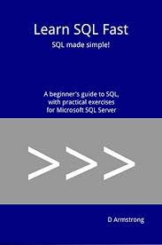 Maybe you would like to learn more about one of these? Amazon Com Learn Sql Fast Sql Made Simple A Beginner S Guide To Sql With Practical Exercises For Microsoft Sql Server Ebook Armstrong D Kindle Store