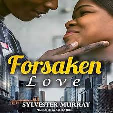Forsaken Love (Edição em áudio): Sylvester Murray, Stella June, Sylvester  Murray: Amazon.com.br: Livros