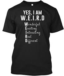 So What I M Weird And I M Proud Of It Xd Weird Shirts Funny Outfits Sarcastic Shirts