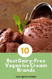 10 Best Dairy Free Vegan Ice Cream Brands Clean Green Simple In 2020 Ice Cream Maker Recipes Chocolate Ice Cream Recipe Chocolate Ice Cream