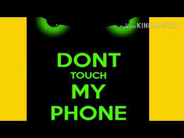 Is the word, which everyone would like to engrave on the screen of your phone. Don T Touch My Phone Youtube
